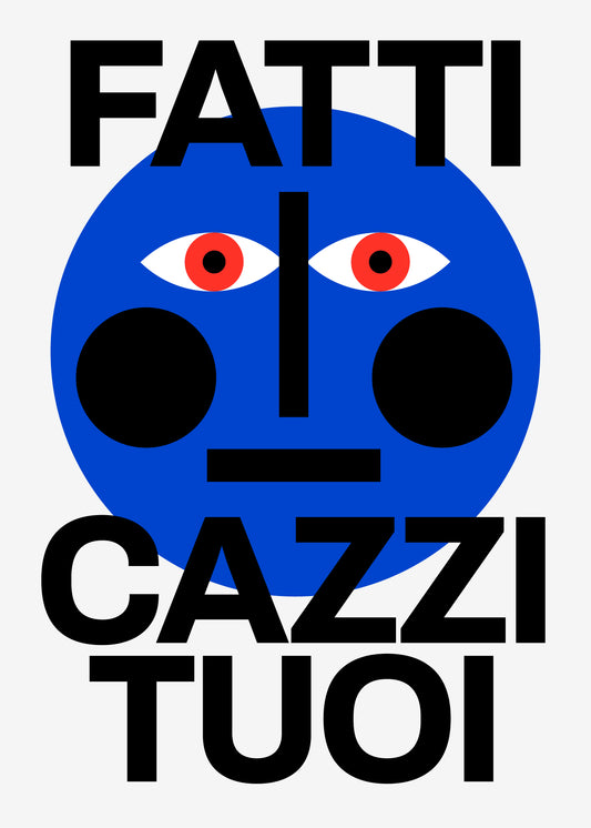 FATTI I CAZZI TUOI